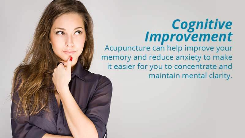 Cognitive Improvement: Acupuncture can help improve your memory and reduce anxiety to make it easier for you to concentrate and maintain mental clarity.
